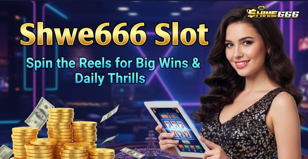 Shwe666 Slot 🎰 – Spin the Reels for Big Wins & Daily Thrills